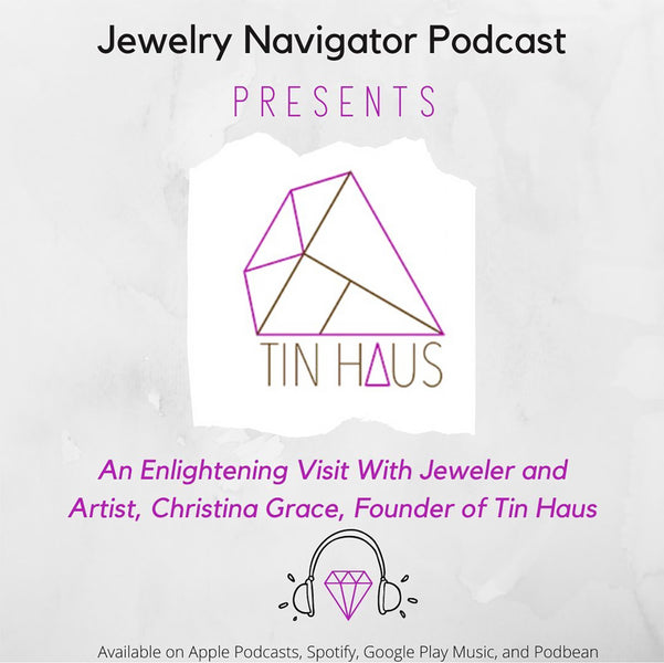 The Jewelry Navigator Podcast features TIN HAUS